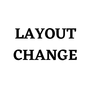 LAYOUT CHANGE